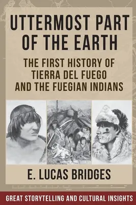 Najodľahlejšia časť Zeme: Indiáni z Ohňovej zeme - Uttermost Part of the Earth: Indians of Tierra Del Fuego