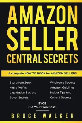 Tajomstvá Amazon Seller Central: Využite zisky Amazonu na vyhodenie svojho šéfa - Amazon Seller Central Secrets: Use Amazon Profits to fire your boss