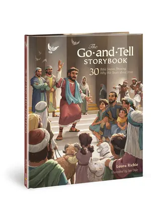 Príbehová knižka Choď a rozprávaj: 30 biblických príbehov, ktoré ukazujú, prečo sa delíme o Ježiša. - The Go-And-Tell Storybook: 30 Bible Stories Showing Why We Share about Jesus