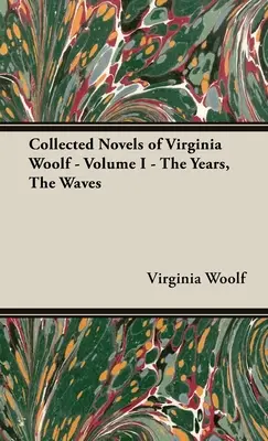 Zbierka románov Virginie Woolfovej - I. diel - Roky, vlny - The Collected Novels of Virginia Woolf - Volume I - The Years, the Waves
