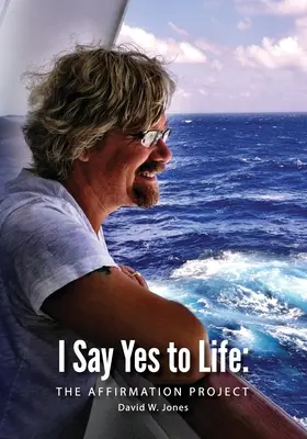 Hovorím áno životu: Projekt afirmácie - I Say Yes to Life: The Affirmation Project