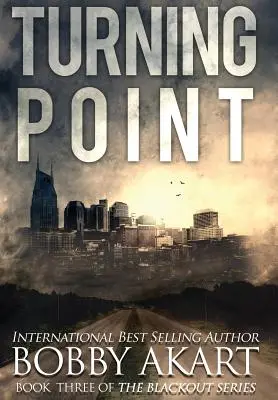 Bod zlomu: Postapokalyptický EMP triler o prežití - Turning Point: A Post-Apocalyptic EMP Survival Thriller
