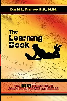 Učebnica: Najlepšie tipy, triky a zručnosti pre domáce učenie - The Learning Book: The Best Homeschool Study Tips, Tricks and Skills