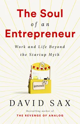 Duša podnikateľa: Práca a život za hranicami mýtu o startupoch - The Soul of an Entrepreneur: Work and Life Beyond the Startup Myth