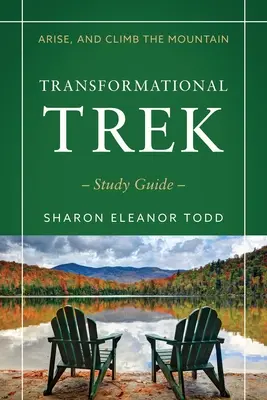 Vstaň a vylez na horu: Transformational Trek Study Guide - Arise, and Climb the Mountain: Transformational Trek Study Guide