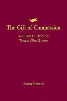Dar súcitu: Súzrak: Príručka na pomoc smútiacim - The Gift of Compassion: A Guide to Helping Those Who Grieve