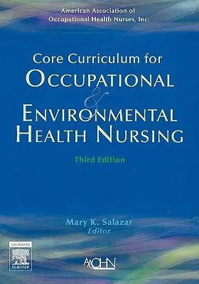 Základné učebné osnovy pre ošetrovateľstvo v oblasti pracovného a environmentálneho zdravia - Core Curriculum for Occupational and Environmental Health Nursing