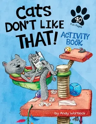 Kočky to nemajú rady! Kniha aktivít - Cats Don't Like That! Activity Book