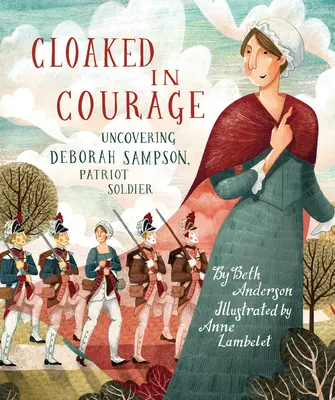 V plášti odvahy: Deborah Sampsonová, vojačka vlastencov - Cloaked in Courage: Uncovering Deborah Sampson, Patriot Soldier