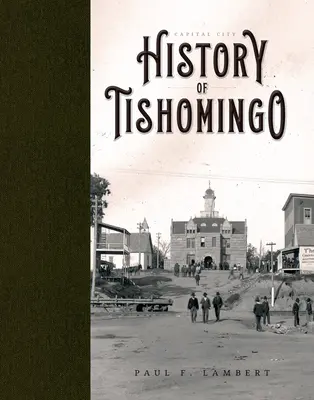Hlavné mesto: História mesta Tishomingo - Capital City: History of Tishomingo
