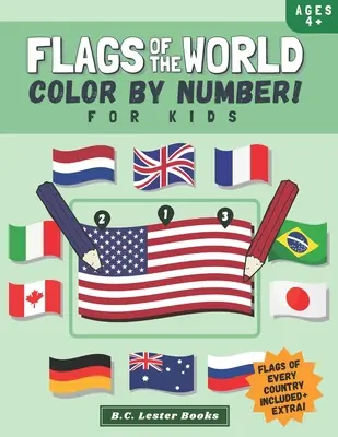 Vlajky sveta: Omaľovánky s geografickou tematikou pre deti: Oživte si vlajky krajín sveta s touto zábavnou omaľovánkou pre deti - Flags Of The World: Color By Number For Kids: Bring The Country Flags Of The World To Life With This Fun Geography Theme Coloring Book For