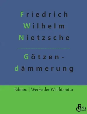 Gtzendmmerung: Ako filozofovať s kladivom - Gtzendmmerung: Wie man mit dem Hammer philosophiert