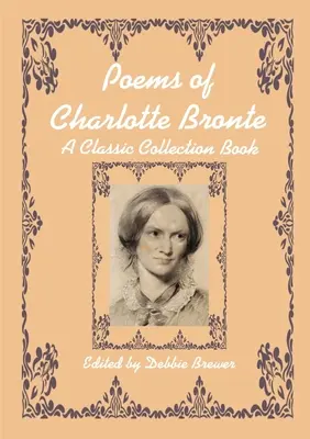 Básne Charlotte Bronteovej, klasická zbierka - Poems of Charlotte Bronte, A Classic Collection Book