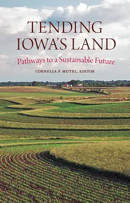 Starostlivosť o krajinu Iowa: Cesty k udržateľnej budúcnosti - Tending Iowa's Land: Pathways to a Sustainable Future