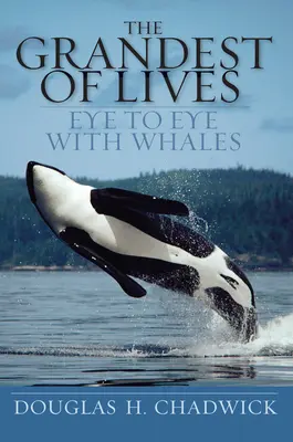 Najväčší zo životov: Z očí do očí s veľrybami - The Grandest of Lives: Eye to Eye with Whales