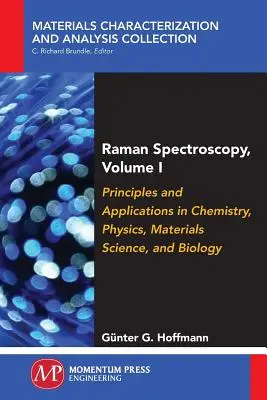 Ramanova spektroskopia, I. diel: Princípy a aplikácie v chémii, fyzike, materiálovej vede a biológii - Raman Spectroscopy, Volume I: Principles and Applications in Chemistry, Physics, Materials Science, and Biology