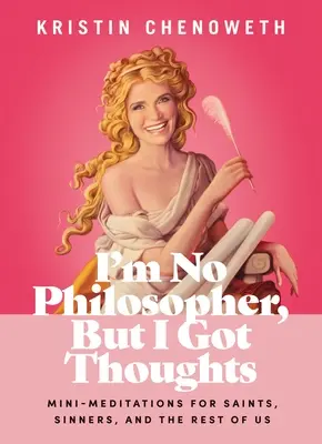 Nie som filozof, ale mám myšlienky: Ale mám myšlienky: minihudby pre svätých, hriešnikov a nás ostatných - I'm No Philosopher, But I Got Thoughts: Mini-Meditations for Saints, Sinners, and the Rest of Us