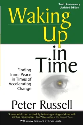 Prebudenie v čase: Nájdenie vnútorného pokoja v čase zrýchľujúcich sa zmien - Waking Up in Time: Finding Inner peace in Times of Accelerating Change