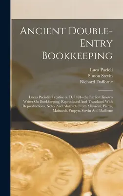 Staroveké podvojné účtovníctvo: D. 1494 - najstarší známy autor o účtovníctve) reprodukovaný a preložený s reprodukciou - Ancient Double-entry Bookkeeping: Lucas Pacioli's Treatise (a. D. 1494--the Earliest Known Writer On Bookkeeping) Reproduced And Translated With Repro