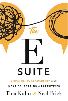 The E Suite: Empatické vedenie pre novú generáciu manažérov - The E Suite: Empathetic Leadership for the Next Generation of Executives