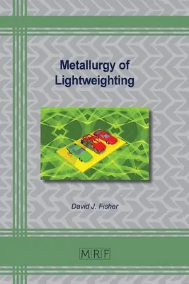 Metalurgia odľahčovania - Metallurgy of Lightweighting