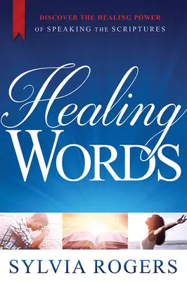 Liečivé slová: Objaviť liečivú silu hovorenia Písma - Healing Words: Discover the Healing Power of Speaking the Scriptures