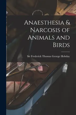 Anestézia a narkóza zvierat a vtákov - Anaesthesia & Narcosis of Animals and Birds