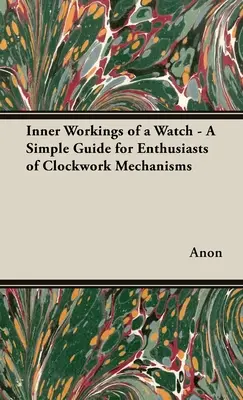 Vnútorné fungovanie hodiniek - jednoduchý sprievodca pre nadšencov hodinových mechanizmov - Inner Workings of a Watch - A Simple Guide for Enthusiasts of Clockwork Mechanisms