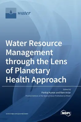 Manažment vodných zdrojov cez optiku planetárneho prístupu k zdraviu - Water Resource Management through the Lens of Planetary Health Approach