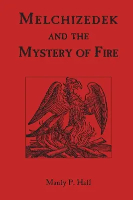 Melchizedech a tajomstvo ohňa - Melchizedek and the Mystery of Fire