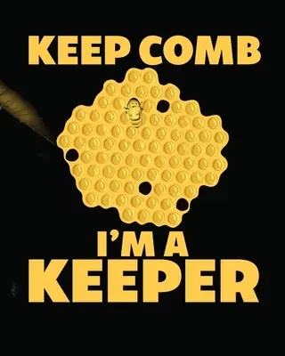 Keep Comb Som strážca: Včelársky denník Včelársky denník Lovec kráľovien Med Poľnohospodárstvo - Keep Comb I'm A Keeper: Beekeeping Log Book Apiary Queen Catcher Honey Agriculture