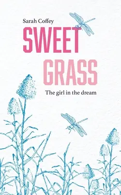 Sladká tráva: The Girl in the Dream (Dievča vo sne) - Sweetgrass: The Girl in the Dream