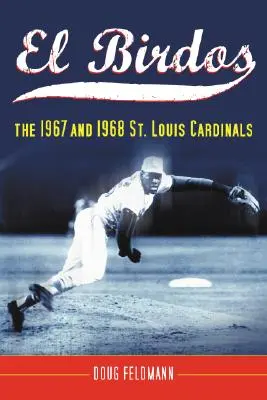 El Birdos: Louis Cardinals 1967 a 1968 - El Birdos: The 1967 and 1968 St. Louis Cardinals