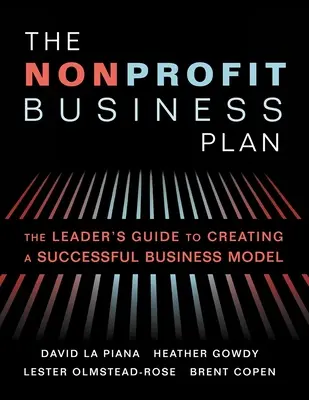 Podnikateľský plán pre neziskové organizácie: Sprievodca vedúceho pracovníka pri vytváraní úspešného podnikateľského modelu - The Nonprofit Business Plan: A Leader's Guide to Creating a Successful Business Model