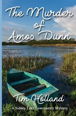 Vražda Amosa Dunna: Záhada Sidney Lake Lowcountry - The Murder of Amos Dunn: A Sidney Lake Lowcountry Mystery