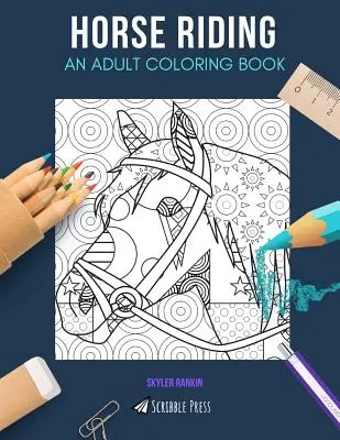 Jazda na koni: OMAĽOVÁNKY PRE DOSPELÝCH: Jazda na koni: Kniha na vyfarbovanie pre dospelých - Horse Riding: AN ADULT COLORING BOOK: A Horse Riding Coloring Book For Adults
