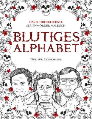 Modrá abeceda: Das Schrecklichste Serienmörder Malbuch. Echte Kriminalität Geschenk Für Erwachsene - Voll Von Beru& - Blutiges Alphabet: Das Schrecklichste Serienmörder Malbuch. Echte Kriminalität Geschenk Für Erwachsene - Voll Von Beru&