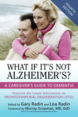 Čo ak to nie je Alzheimerova choroba? Sprievodca opatrovateľa demenciou - What If It's Not Alzheimer's?: A Caregiver's Guide to Dementia
