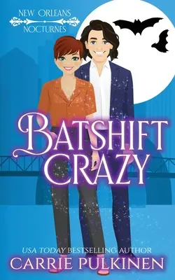 Batshift Crazy: Batshift: Strašidelne zábavná paranormálna romantická komédia - Batshift Crazy: A Frightfully Funny Paranormal Romantic Comedy