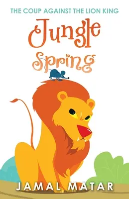 Jar v džungli: Prevrat proti Leviemu kráľovi - Jungle Spring: The Coup Against the Lion King