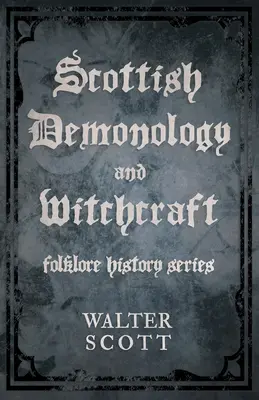 Škótska démonológia a čarodejníctvo (séria o histórii folklóru) - Scottish Demonology and Witchcraft (Folklore History Series)