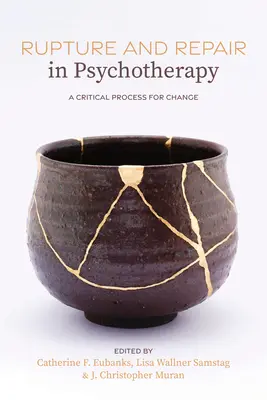Roztrhnutie a náprava v psychoterapii: Kritický proces zmeny - Rupture and Repair in Psychotherapy: A Critical Process for Change