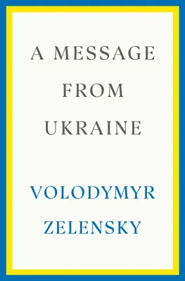 Posolstvo z Ukrajiny: 2019-2022: Príhovory z Ukrajiny - A Message from Ukraine: Speeches, 2019-2022
