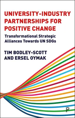 Partnerstvá univerzít a priemyslu pre pozitívnu zmenu: Transformačné strategické aliancie smerom k Un Sdgs - University-Industry Partnerships for Positive Change: Transformational Strategic Alliances Towards Un Sdgs
