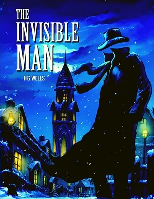 Neviditeľný muž: Majstrovské dielo vedecko-fantastických kníh - The Invisible Man: The Masterpiece of Science Fiction Books