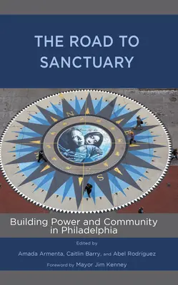 Cesta do útočiska: Budovanie moci a komunity vo Filadelfii - The Road to Sanctuary: Building Power and Community in Philadelphia