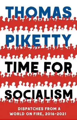 Čas na socializmus: 2016-2021: Depeše z horiaceho sveta - Time for Socialism: Dispatches from a World on Fire, 2016-2021