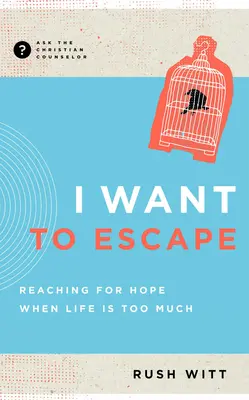 Chcem utiecť: Keď je život príliš ťažký, siaham po nádeji - I Want to Escape: Reaching for Hope When Life Is Too Much