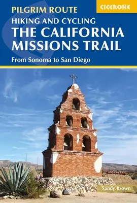 Pešia turistika a cykloturistika po Kalifornskej misijnej ceste: Zo Sonomy do San Diega - Hiking and Cycling the California Missions Trail: From Sonoma to San Diego