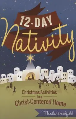 12-dňový betlehem: Vianočné aktivity pre domov zameraný na Krista - 12-Day Nativity: Christmas Activities for a Christ-Centered Home